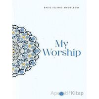 Basic Islamic Knowledge My Worship - Kolektif - Diyanet İşleri Başkanlığı
