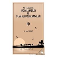 Asr-ı Saadette Kadın Sahabiler ve İslam Hukukuna Katkıları - Taha Yılmaz - Sonçağ Yayınları