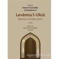 Levamiul Ukül Ramuzu’l- Ehadis Şerhi 3.Cilt - Ahmed Ziyâeddîn Gümüşhanevî - Mevsimler Kitap