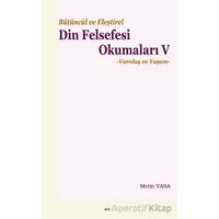 Bütüncül ve Eleştirel Din Felsefesi Okumaları V - Metin Yasa - Elis Yayınları