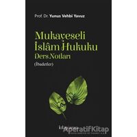 Mukayeseli İslam Hukuku Ders Notları (İbadetler) - Yunus Vehbi Yavuz - Kitap Arası