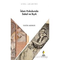 İslam Hukukunda Sakal ve Bıyık - Fatih Akman - Çıra Yayınları