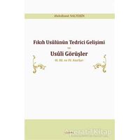 Fıkıh Usülünün Tedrici Gelişimi ve Usüli Görüşler - Abdulbasıt Saltekin - Araştırma Yayınları