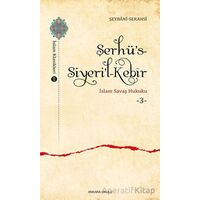 Şerhü’s-Siyeri’l-Kebir - İslam Savaş Hukuku 3 - Şeybani-Serahsi - Ankara Okulu Yayınları