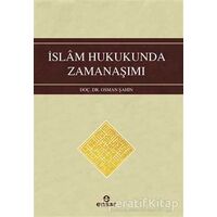 İslam Hukukunda Zamanaşımı - Osman Şahin - Ensar Neşriyat