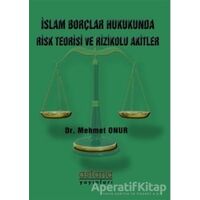 İslam Borçlar Hukukunda Risk Teorisi ve Rizikolu Akitler - Mehmet Onur - Astana Yayınları