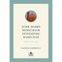 Türk (Bahri) Memlükler Döneminde Hadis İlmi - Nagihan Emiroğlu - Timaş Akademi