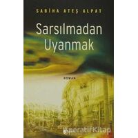 Sarsılmadan Uyanmak - Sabiha Ateş Alpat - Beka Yayınları