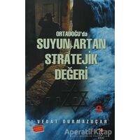 Ortadoğuda Suyun Artan Stratejik Değeri - Vedat Durmazuçar - IQ Kültür Sanat Yayıncılık