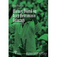 Ulusun Ölümü ve Arap Devriminin Geleceği - Vijay Prashad - Yordam Kitap