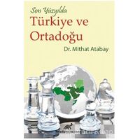 Son Yüzyılda Türkiye ve Ortadoğu - Mithat Atabay - Paradigma Akademi Yayınları