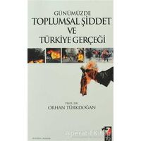 Günümüzde Toplumsal Şiddet ve Türkiye Gerçeği - Orhan Türkdoğan - IQ Kültür Sanat Yayıncılık