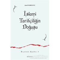 İslami Tarihçiliğin Doğuşu - Josef Horovitz - Ankara Okulu Yayınları