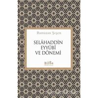 Selahaddin Eyyubi ve Dönemi - Ramazan Şeşen - Bilge Kültür Sanat