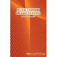 İslam Tarihini Anlama Kılavuzu - Seyfettin Erşahin - Otto Yayınları