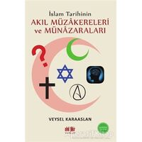 İslam Tarihinin Akıl Müzakereleri ve Münazaraları - Veysel Karaaslan - Akıl Fikir Yayınları