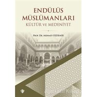 Endülüs Müslümanları - Kültür ve Medeniyet - Mehmet Özdemir - Türkiye Diyanet Vakfı Yayınları