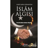 Garp - Şark Ayrımında İslam Algısı - Abdurrahman Küçük - Berikan Yayınevi