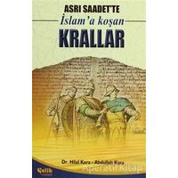 Asrı Saadet’te İslam’a Koşan Krallar - Abdullah Kara - Çelik Yayınevi
