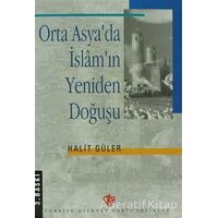Orta Asyada İslamın Yeniden Doğuşu - Halit Güler - Türkiye Diyanet Vakfı Yayınları