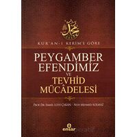 Kuran-ı Kerime Göre Peygamber Efendimiz ve Tevhid Mücadelesi - Nuh Mehmed Solmaz - Ensar Neşriyat