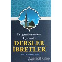 Peygamberimizin Hayatından Dersler ve İbretler - Mustafa Sıbai - Risale Yayınları