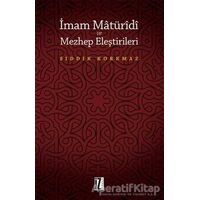 İmam Matüridi ve Mezhep Eleştirileri - Sıddık Korkmaz - İz Yayıncılık