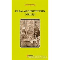 İslam Medeniyetinin Dirilişi - Ahmet Ağırakça - Akdem Yayınları