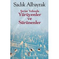 Şeriat Yolunda Yürüyenler ve Sürünenler - Sadık Albayrak - İz Yayıncılık