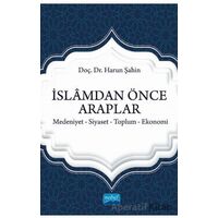 İslamdan Önce Araplar: Medeniyet-Siyaset-Toplum-Ekonomi - Harun Şahin - Nobel Akademik Yayıncılık