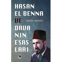 Hasan El Benna ve Davanın Esasları - Fatih Akman - Çıra Yayınları