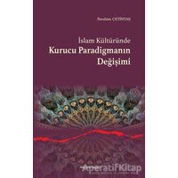 İslam Kültüründe Kurucu Paradigmanın Değişimi - İbrahim Çetintaş - Ankara Okulu Yayınları