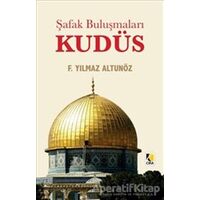 Şafak Buluşmaları Kudüs - F. Yılmaz Altunöz - Çıra Yayınları