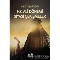 Hz. Ali Dönemi Siyasi Çekişmeler - Abid Yaşaroğlu - Akıl Fikir Yayınları