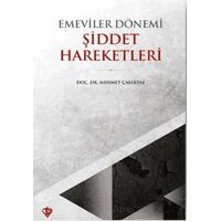 Emeviler Dönemi Şiddet Hareketleri - Mehmet Çakırtaş - Türkiye Diyanet Vakfı Yayınları