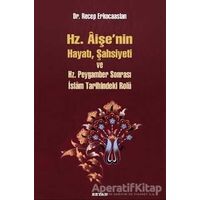 Hz. Aişenin Hayatı, Şahsiyeti ve Hz. Peygamber Sonrası İslam Tarihindeki Rolü