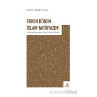 Erken Dönem İslam Tarihyazımı - Sara Babacan - Fecr Yayınları