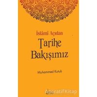 İslami Açıdan Tarihe Bakışımız - Muhammed Ali Kutub - Risale Yayınları