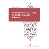 Hz. Muhammedi ve Mesajını Tarihsel Bağlamında Anlamak - Kemal Özcan - Fecr Yayınları