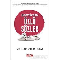 Hayata Yön Veren Özlü Sözler - Yakup Yıldırım - YDY Yayınları