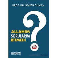 Allahım Sorularım Bitmedi - Soner Duman - Erkam Yayınları