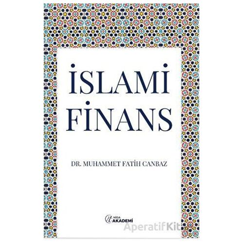 İslami Finans - Muhammet Fatih Canbaz - Nida Yayınları