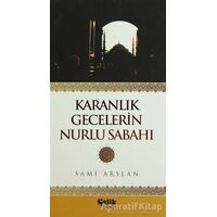 Karanlık Gecelerin Nurlu Sabahı - Sami Arslan - Çelik Yayınevi