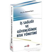 İş Sağlığı ve Güvenliğinde Risk Yönetimi - Mehmet Yazıcı - Beta Yayınevi