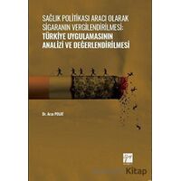 Sağlık Politikası Aracı Olarak Sigaranın Vergilendirilmesi: Türkiye Uygulamasının Analizi ve Değerle