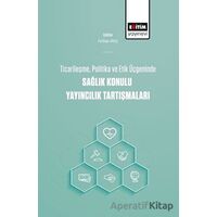 Ticarileşme, Politika Ve Etik Üçgeninde Sağlık Konulu Yayıncılık Tartışmaları