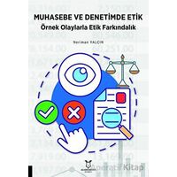 Muhasebe ve Denetimde Etik Örnek Olaylarla Etik Farkındalık - Neriman Yalçın - Akademisyen Kitabevi