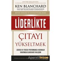 Liderlikte Çıtayı Yükseltmek - Ken Blanchard - Salon Yayınları