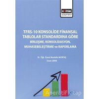 TFRS-10 Konsolide Finansal Tablolar Standardına Göre Birleşme Konsolidasyon Muhasebeleştirme ve Rapo