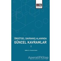 Örgütsel Davranış Alanında Güncel Kavramlar 1 - Fetullah Battal - Eğitim Yayınevi - Bilimsel Eserler